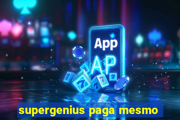 supergenius paga mesmo