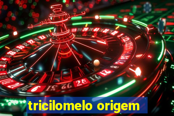 tricilomelo origem