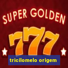 tricilomelo origem