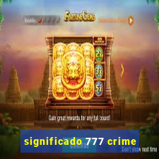 significado 777 crime