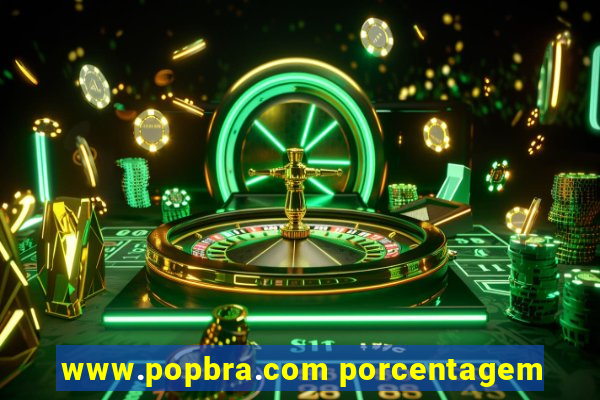 www.popbra.com porcentagem