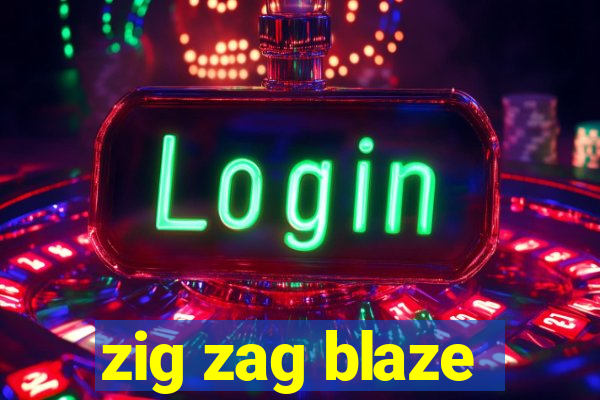 zig zag blaze