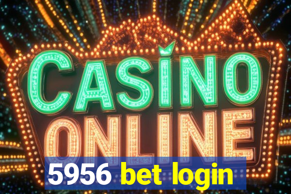 5956 bet login