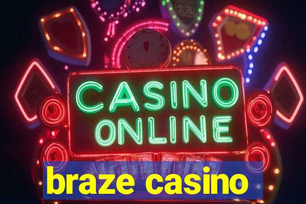 braze casino