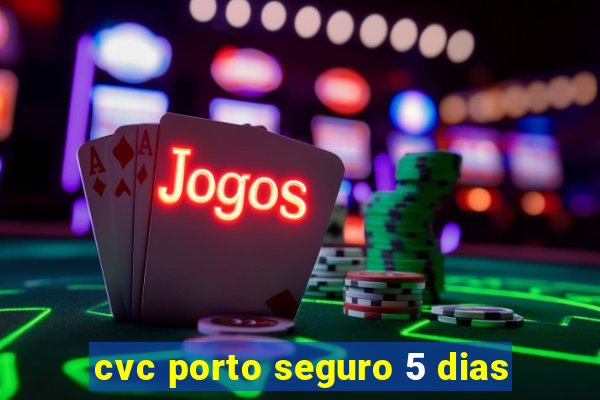 cvc porto seguro 5 dias