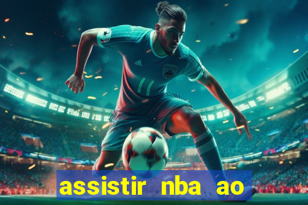 assistir nba ao vivo multicanais