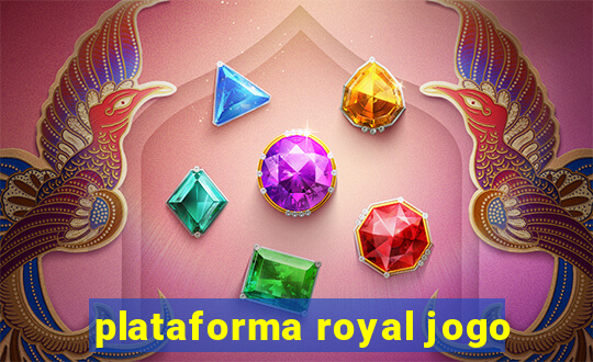 plataforma royal jogo