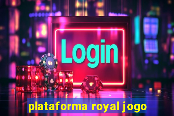 plataforma royal jogo