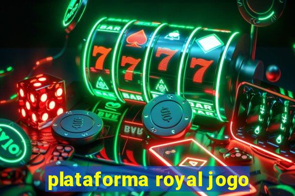 plataforma royal jogo