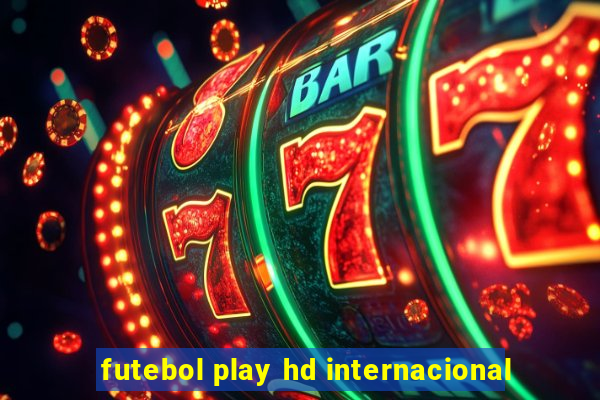 futebol play hd internacional