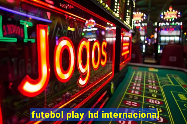 futebol play hd internacional