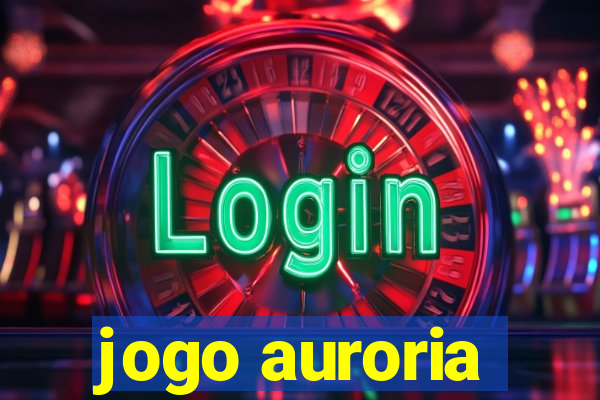 jogo auroria