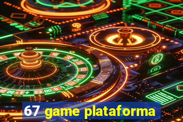 67 game plataforma