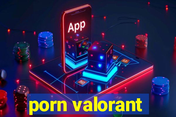 porn valorant