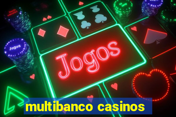 multibanco casinos