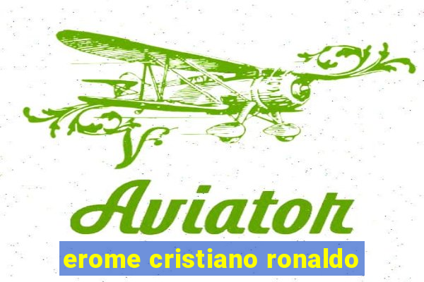 erome cristiano ronaldo