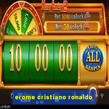 erome cristiano ronaldo