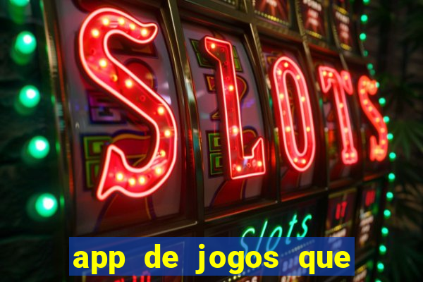 app de jogos que ganha dinheiro de verdade