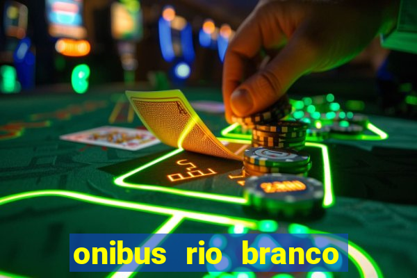 onibus rio branco porto velho