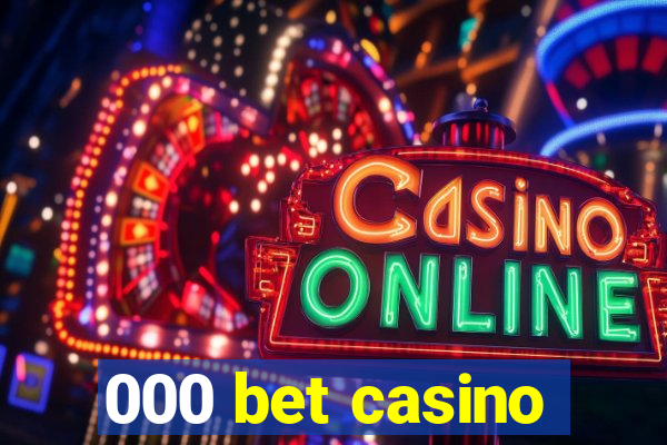 000 bet casino