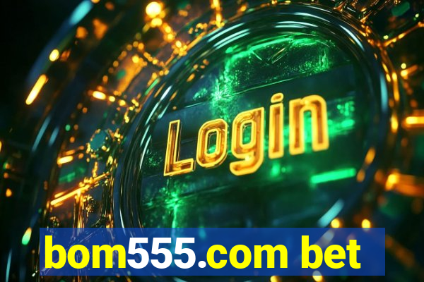 bom555.com bet