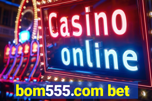 bom555.com bet