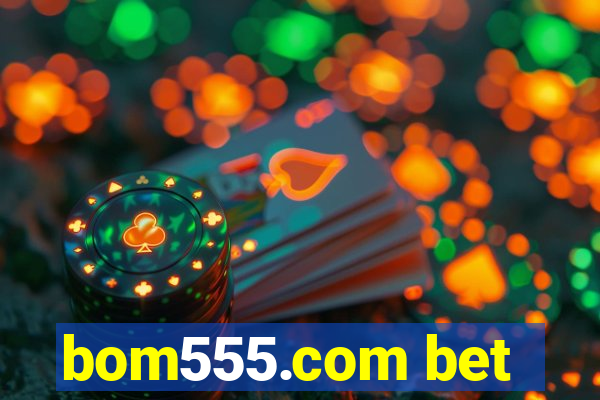 bom555.com bet