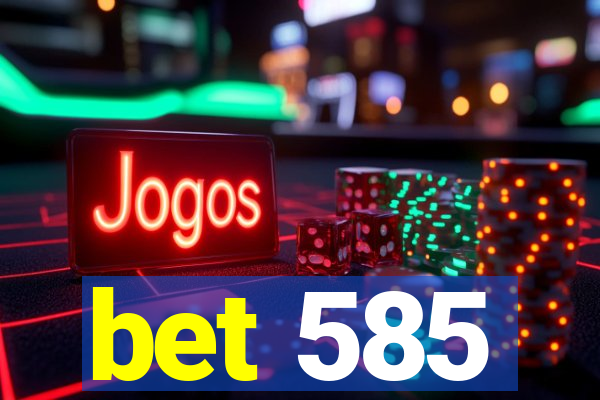 bet 585