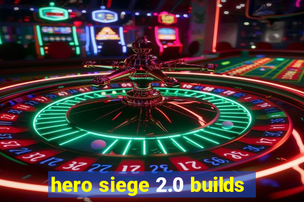 hero siege 2.0 builds