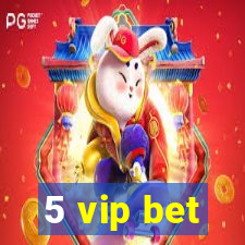 5 vip bet