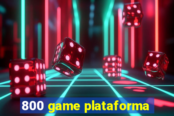 800 game plataforma