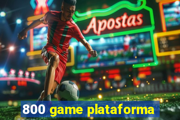 800 game plataforma