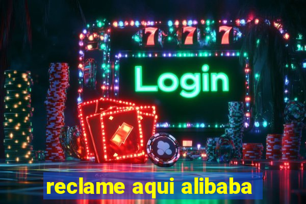 reclame aqui alibaba