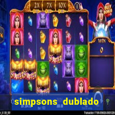 simpsons dublado assistir online