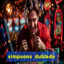 simpsons dublado assistir online