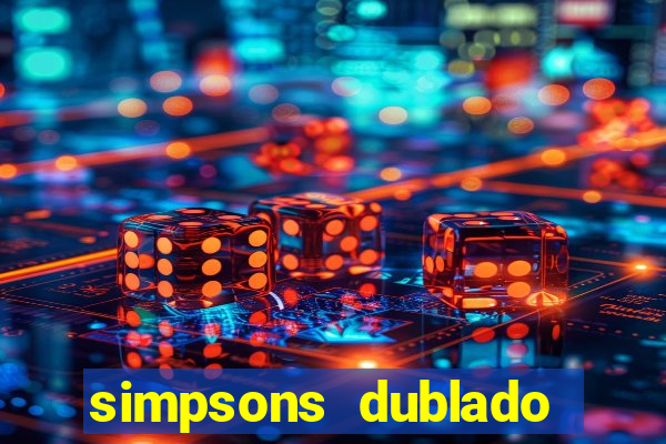 simpsons dublado assistir online