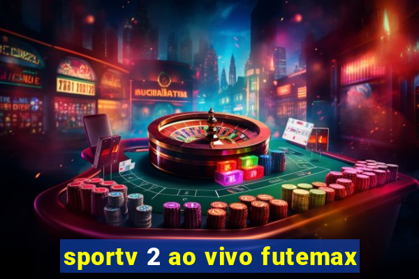 sportv 2 ao vivo futemax