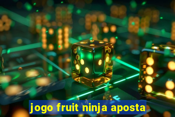 jogo fruit ninja aposta