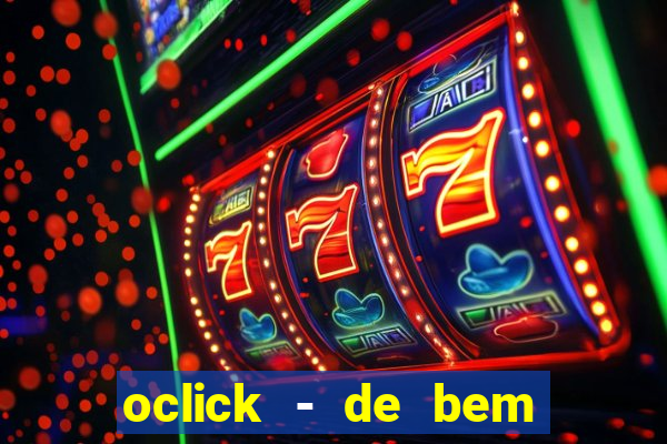 oclick - de bem com a vida resultado do jogo do bicho