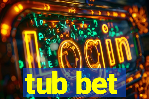 tub bet