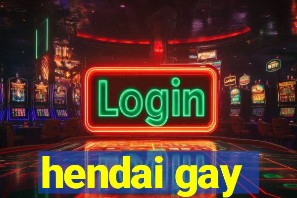 hendai gay