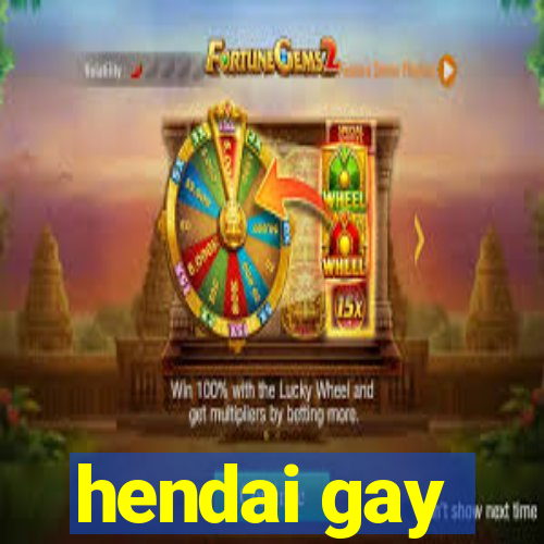 hendai gay