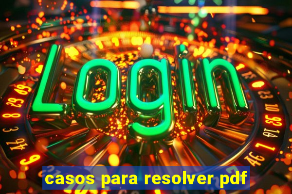 casos para resolver pdf