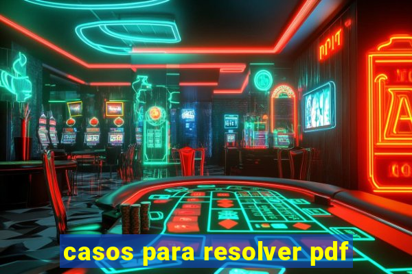 casos para resolver pdf