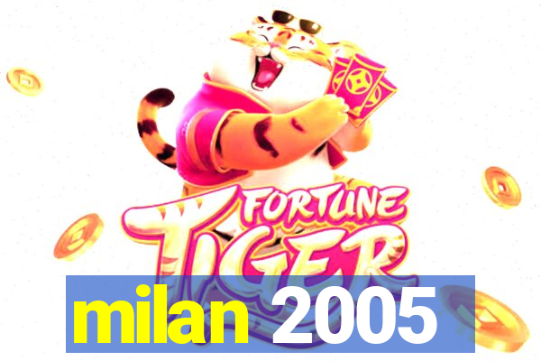 milan 2005