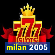 milan 2005