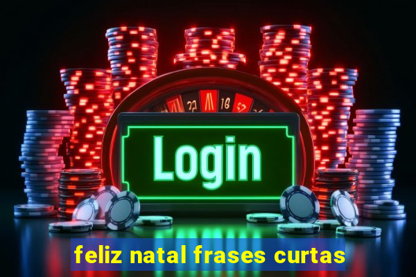 feliz natal frases curtas