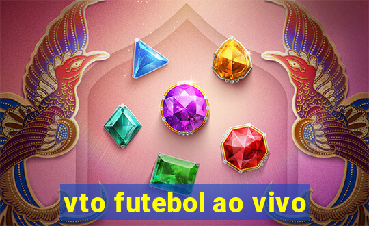 vto futebol ao vivo