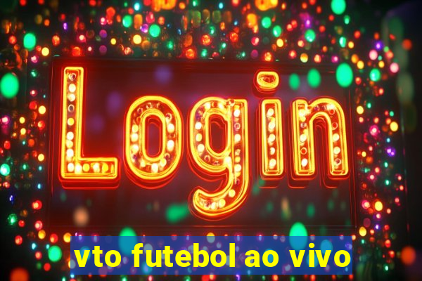 vto futebol ao vivo