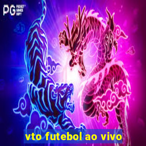 vto futebol ao vivo